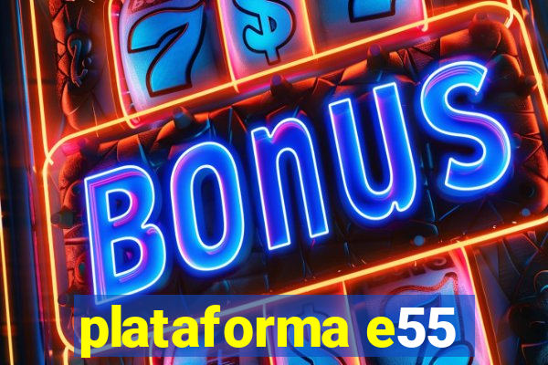 plataforma e55